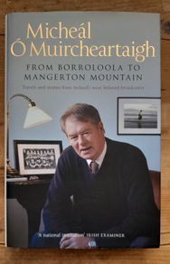 Micheal O'Muircheartaigh Signed Book - From Borroloola to Mangerton Mountain