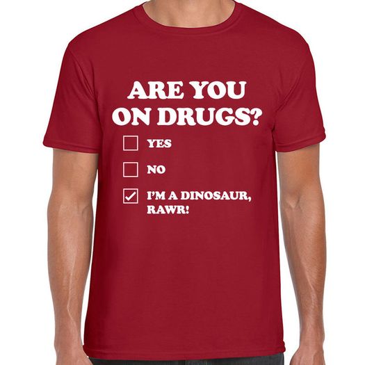 Are you on drugs T-shirts tee top shirt