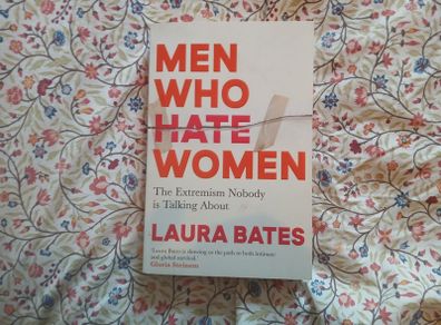 Men Who Hate Women: The Extremism Nobody is Talking About Laura Bates