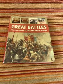 Great Battles - Decisive Conflicts That Have Shaped History
