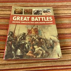 Great Battles - Decisive Conflicts That Have Shaped History