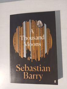 A Thousand Moons by Sebastian Barry