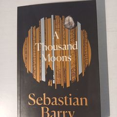 A Thousand Moons by Sebastian Barry