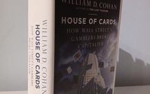 House of Cards - How Wall Street Gamblers Broke Capitalism by William D. Cohan