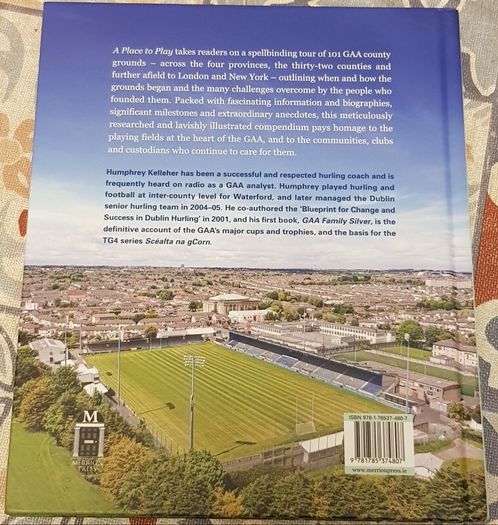 A Place To Play: The People And Stories Behind 101 GAA Grounds by Humphrey Kelleher