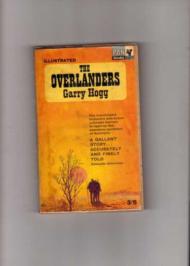 The Overlanders - illustrated - the indomitable explorers who brave unknown horrors to open up the awesome continent of Australia