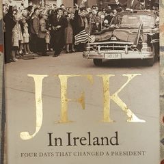JFK In Ireland: Four Days That Changed A President by Ryan Tubridy