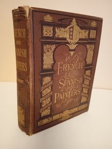 French and Spanish Painters: With Illustrations on Steel from Famous Pictures and a Critical and Biographical Account of The Artists of the French and Spanish Schools by James Stothert (RB66)