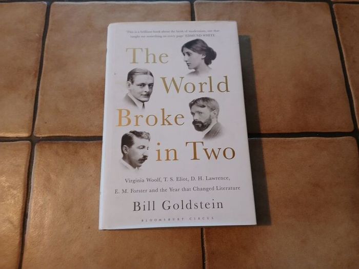 The World Broke in Two: Virginia Woolf, T.S. Eliot, D.H. Lawrence, E.M. Forster and the Year that Changed Literature