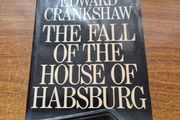 The Fall of the House of Habsburg. Edward Crankshaw. History. Austro-Hungarian Empire.