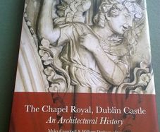 The Chapel Royal Dublin Castle an architectural history