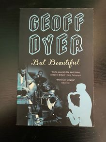 Geoff Dyer - But Beautiful