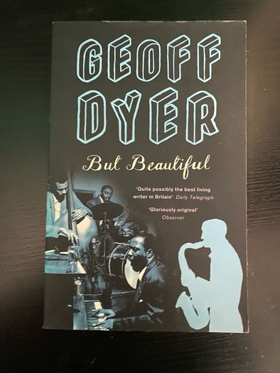 Geoff Dyer - But Beautiful