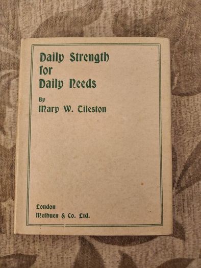 Daily Strenght For Daily Needs. By Mary W. Tileston. Hardback With Dustjacket In Good Condition.