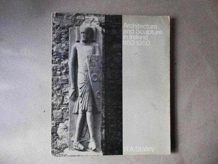 Architecture And Sculpture In Ireland 1150 - 1350
