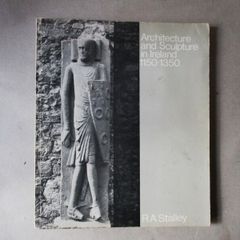 Architecture And Sculpture In Ireland 1150 - 1350