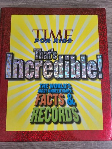 TIME For Kids That's Incredible!: The World's Most Unbelievable Facts and Records!