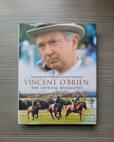 Vincent O'Brien The Official Biography by Jacqueline O'Brien & Ivor Herbert