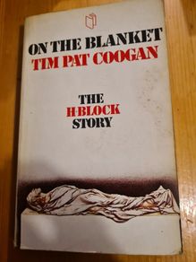 On The Blanket. First Edition. Signed Copy By Tom Pat Coogan. The H Block Story.