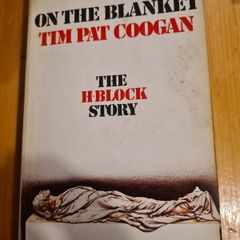 On The Blanket. First Edition. Signed Copy By Tom Pat Coogan. The H Block Story.