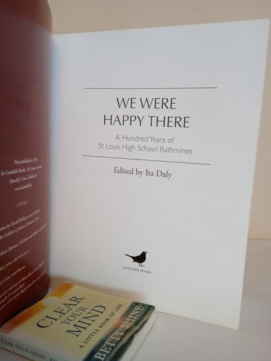 We Were Happy There: A Hundred Years of St. Louis High School, Rathmines Edited by Ita Daly (GT01)