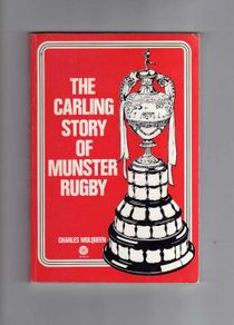 Munster Rugby - The Carling Story Of Munster Rugby (charles Mulqueen)