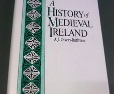 A history of Medieval Ireland by A. J. Otway-Ruthven Irish