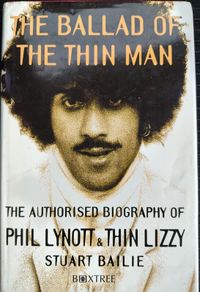 The Ballad Of The Thin Man: The Authorised Biography Of Phil Lynott & Thin Lizzy by Stuart Bailie Hardback 1st Edition OOP. VG+