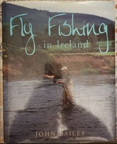 Fly Fishing In Ireland by John Bailey