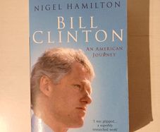 Bill Clinton - An American Journey by Nigel Hamilton