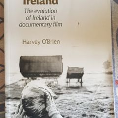 The Real Ireland, the Evolution of Ireland in Documentary Film by Harvey O'Brien