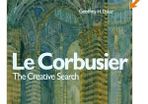 Le Corbusier - The Creative Search: The Formative Years of Charles-Edouard Jeanneret [Hardcover]
