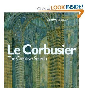 Le Corbusier - The Creative Search: The Formative Years of Charles-Edouard Jeanneret [Hardcover]