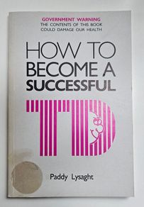 How to Become a Successful TD - Paddy Lysaght - Irish Politics Related Book