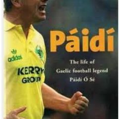 2001. Paidi. The Life Of Gaelic Football Legend Paidi O' Se.. As Told By Sean Potts.