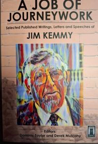Jim Kemmy 'A Job of Journeywork' Selected writings of Jim Kemmy