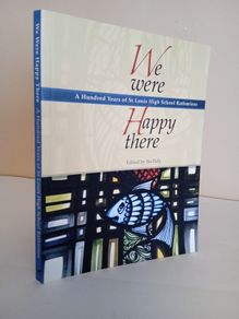 We Were Happy There: A Hundred Years of St. Louis High School, Rathmines Edited by Ita Daly (GT01)