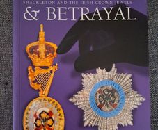Scandal & Betrayal / Shackleton & The Irish Crown Jewels / John Cafferky & Kevin Hannafin / 2002