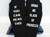 If You Can Read This, bring me glass of prosecco funny socks