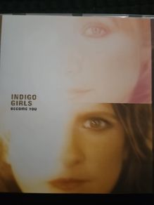 Indigo Girls - Become You.