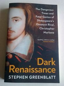 Dark Renaissance The dangerous times and fatal genius of Christopher Marlowe