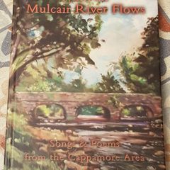Where The Mulcair River Flows: Songs And Poems From The Cappamore Area