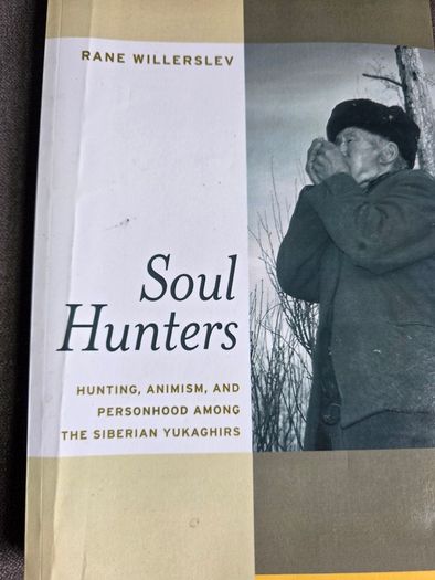 Soul Hunters: Hunting, Animism, and Personhood Among the Siberian Yukaghirs.