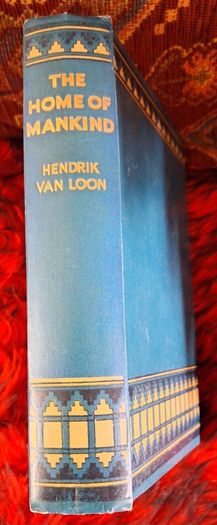 The Home of Mankind / Hendrik Van Loon / 1st. Ed., / 1933