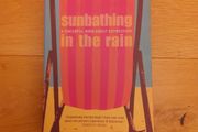 Sunbathing in The Rain: A Cheerful Book About Depression Gwyneth Lewis