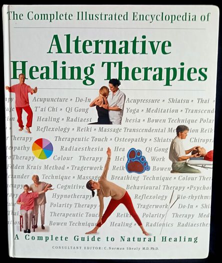 The Complete Illustrated Encyclopedia of Alternative Healing Therapies - Large Hardback