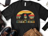 The Dadalorian T-shirt tee top shirt star wars t-shirt fathers day gift