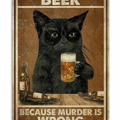 Cat Beer Because Murder Is Wrong Tin Metal Sign