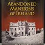 SALE!  Abandoned Mansions of Ireland Vol 1 & 2 by Tarquin Blacke Image 2