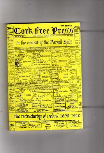 Cork Free Press - The Restructuring Of Ireland  1890 - 1910